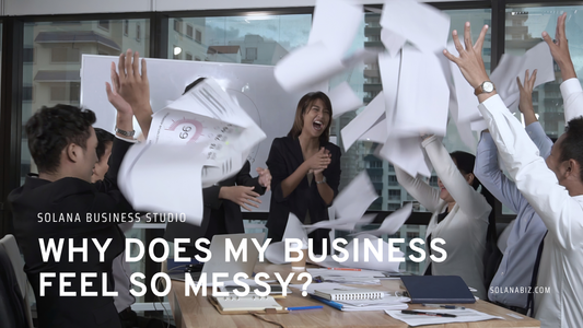 Why Does My Business Feel So Messy? (And How to Fix It)